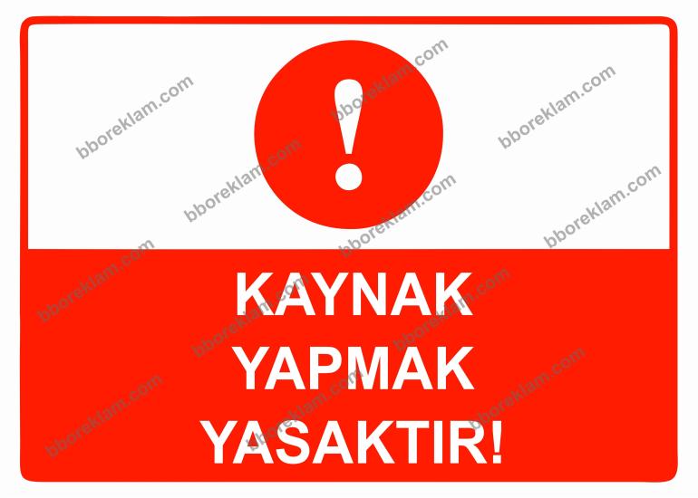 Kaynak Yapmak Yasaktır Uyarı Levhası
