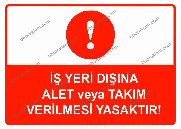 İş Yeri Dışına Alet veya Takım Verilmesi Yasaktır Uyarı Levhası