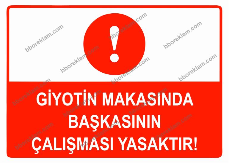Giyotin Makasında Başkasının Çalışması Yasaktır Uyarı Levhası