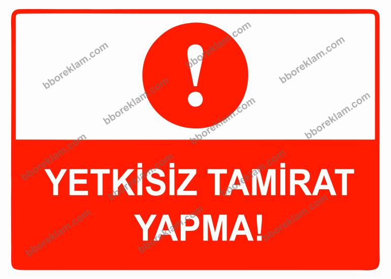 Yetkisiz Tamirat Yapma Uyarı Levhası