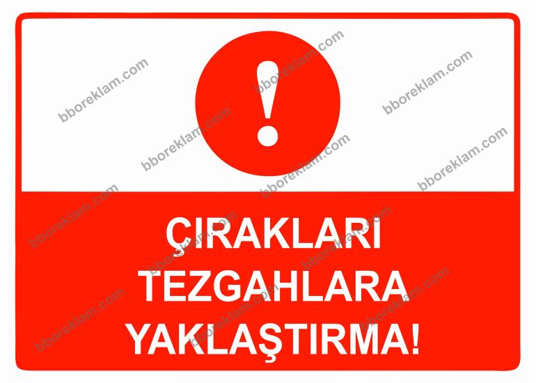 Çırakları Tezgahlara Yaklaştırma Uyarı Levhası