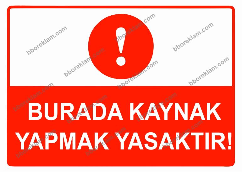 Burada Kaynak Yapmak Yasaktır Uyarı Levhası