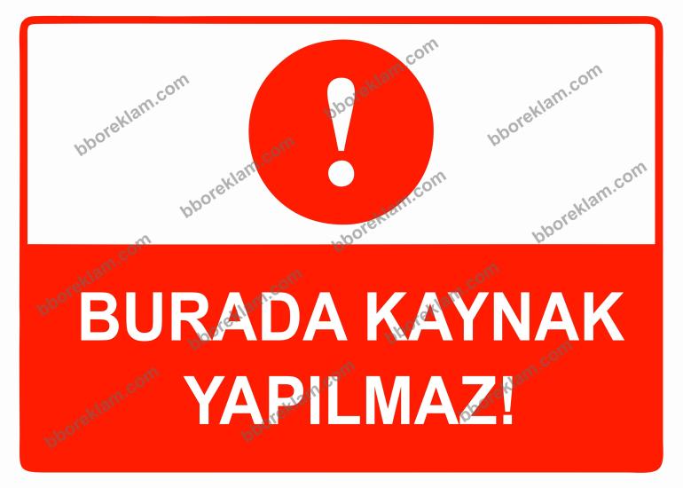 Burada Kaynak Yapılmaz Uyarı Levhası