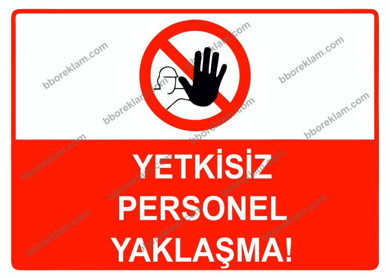 Yetkisiz Personel Yaklaşma Uyarı Levhası