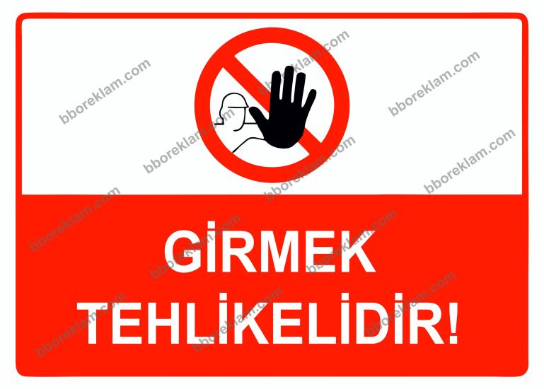 Girmek Tehlikelidir Uyarı Levhası