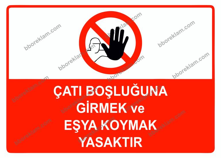 Çatı Boşluğuna Girmek ve Eşya Koymak Yasaktır Uyarı Levhası