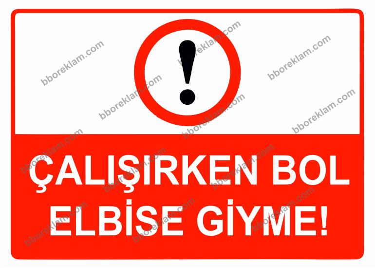 Çalışırken Bol Elbise Giyme Uyarı Levhası