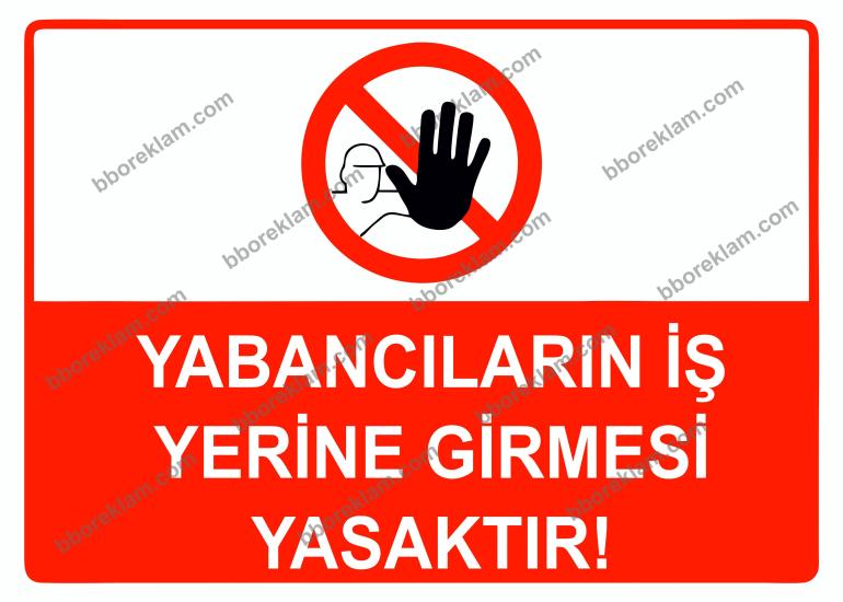 Yabancıların İş Yerine Girmesi Yasaktır Uyarı Levhası