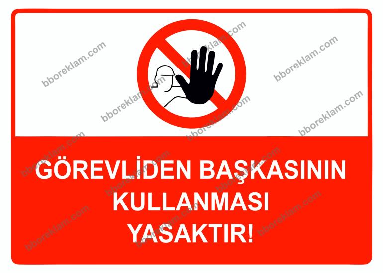 Görevliden Başkasının Kullanması Yasaktır Uyarı Levhası