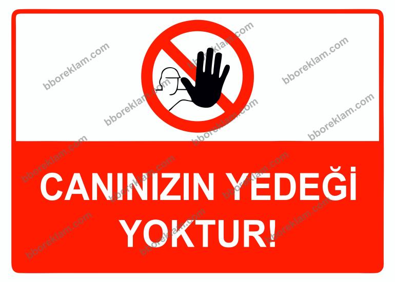 Canınızın Yedeği Yoktur Uyarı Levhası