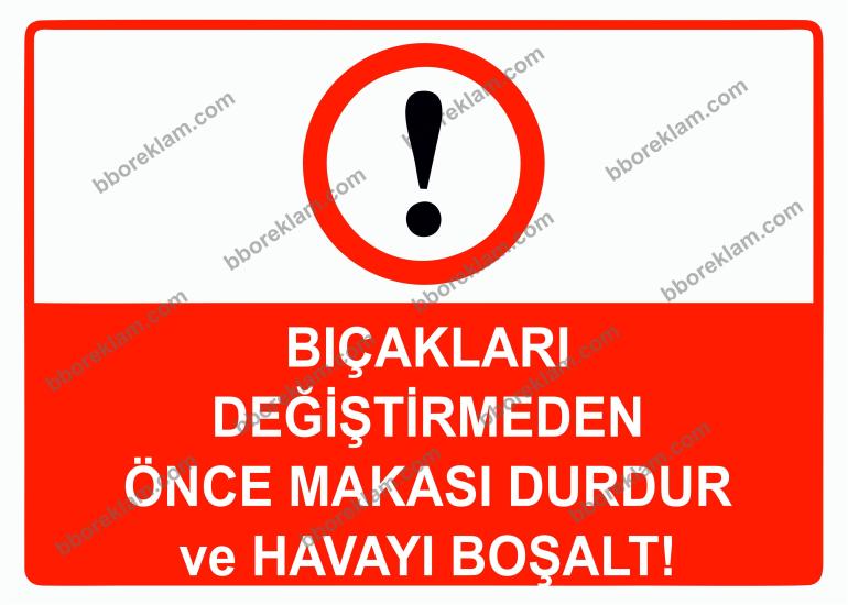 Bıçakları Değiştirmeden Önce Makası Durdur ve Havayı Boşalt Uyarı Levhası