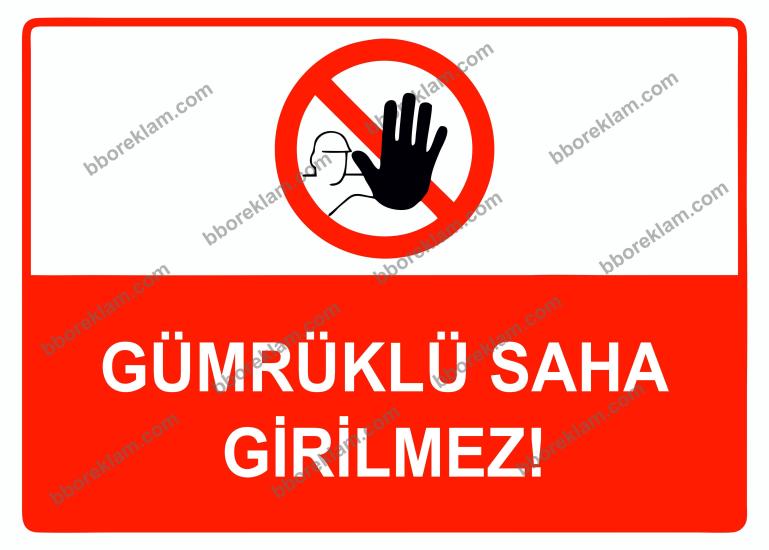 Gümrüklü Saha Girilmez Uyarı Levhası