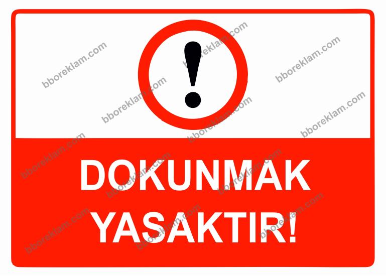 Dokunmak Yasaktır Uyarı Levhası
