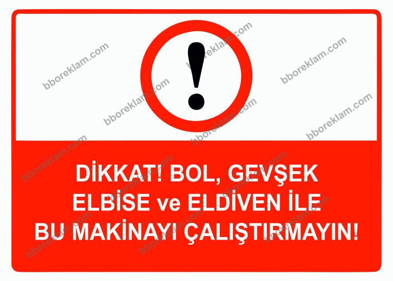 Dikkat Bol, Gevşek Elbise ve Eldiven İle Bu Makinayı Çalıştırmayın Uyarı Levhası