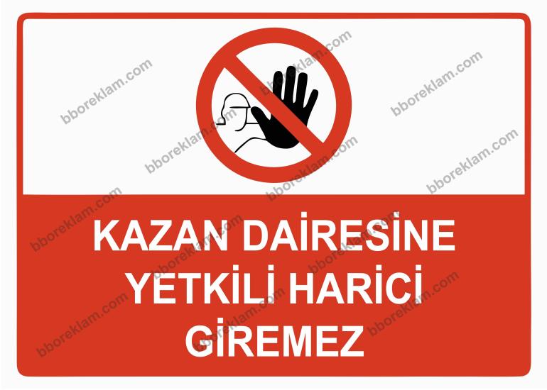 Kazan Dairesine Yetkili Harici Giremez Uyarı Levhası