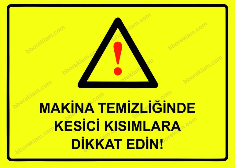 Makina Temizliğinde Kesici Kısımlara Dikkat Edin! Uyarı Levhası