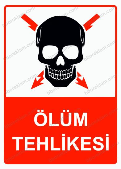 Ölüm Tehlikesi Uyarı Levhası
