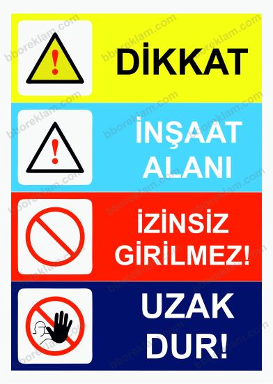 Dikkat İnşaat Alanı İzinsiz Girilmez! Uzak Dur! Uyarı Levhası