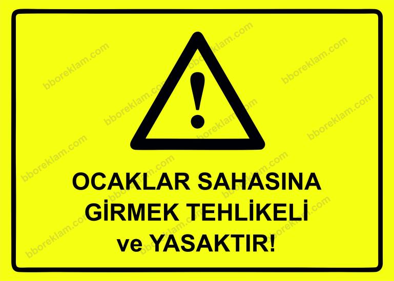 Ocaklar Sahasına Girmek Tehlikeli ve Yasaktır! Uyarı Levhası