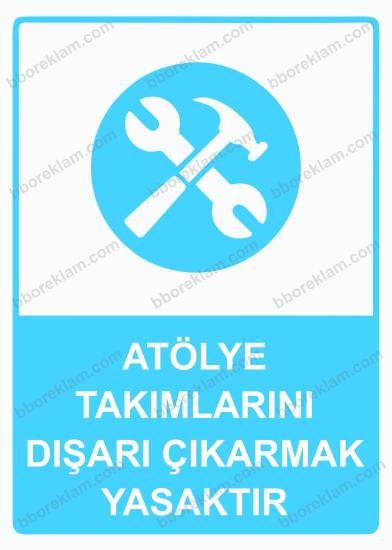 Atölye Takımlarını Dışarı Çıkarmak Yasaktır Uyarı Levhası
