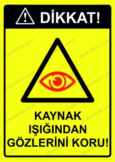 Dikkat! Kaynak Işığından Gözlerini Koru! Uyarı Levhası
