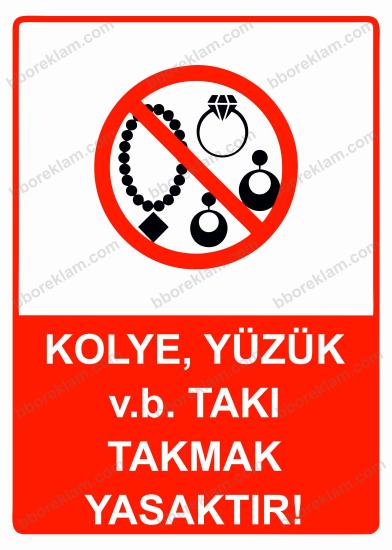 Kolye, Yüzük v.b. Takı Takmak Yasaktır! Uyarı Levhası