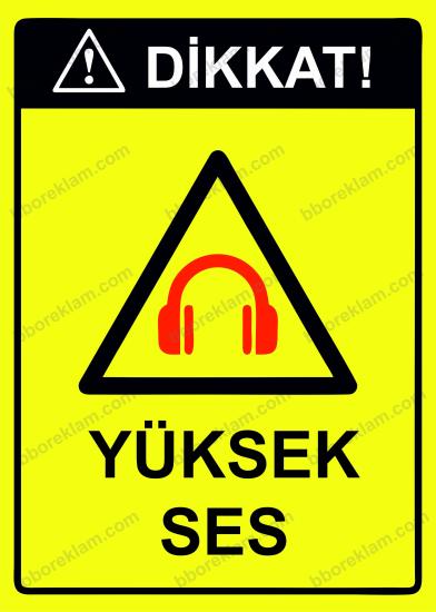 Dikkat! Yüksek Ses Uyarı Levhası