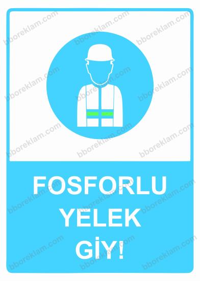 Fosforlu Yelek Giy! Uyarı Levhası