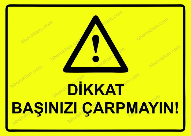 Dikkat Başınızı Çarpmayın! Uyarı Levhası