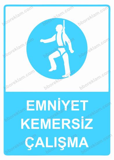 Emniyet Kemersiz Çalışma  Uyarı Levhası