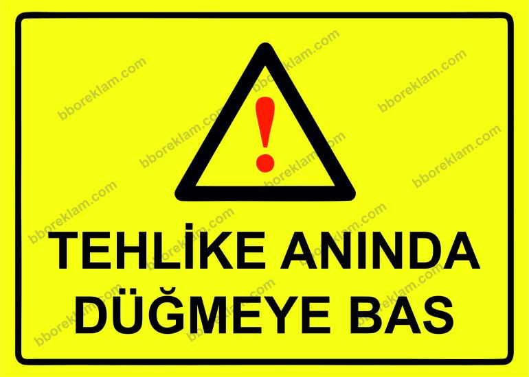 Tehlike Anında Düğmeye Bas Uyarı Levhası
