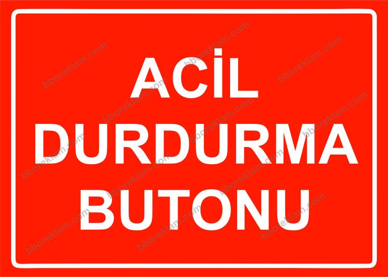 Acil Durdurma Butonu Uyarı Levhası