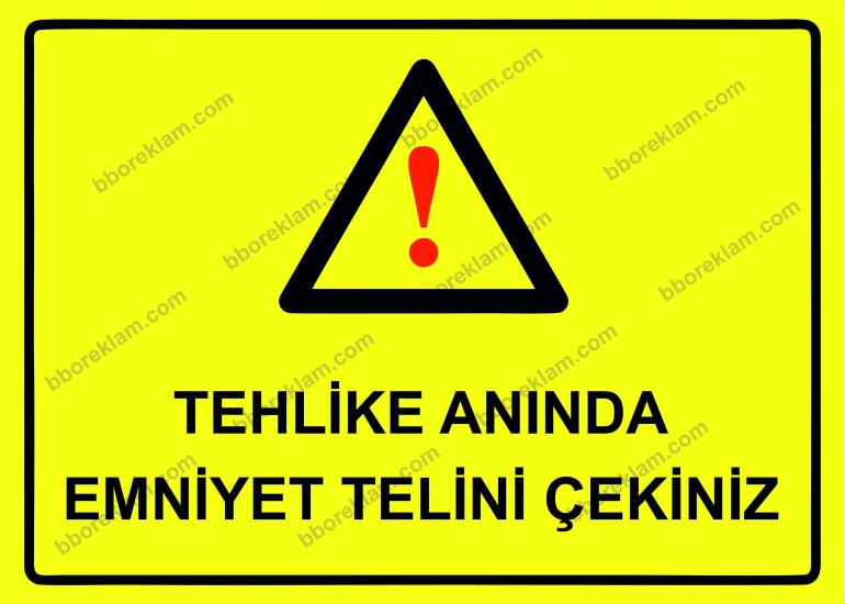 Tehlike Anında Emniyet Telini Çekiniz Uyarı Levhası