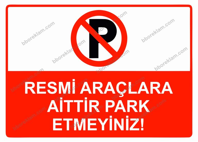 Resmi Araçlara Aittir Park Etmeyiniz! Uyarı Levhası