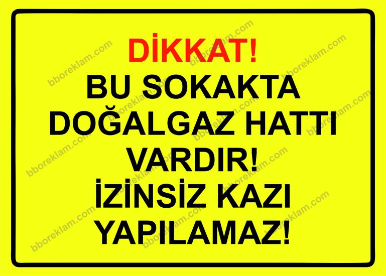 Dikkat! Bu Sokakda Doğalgaz Vardır! İzinsiz Kazı Yapılamaz! Uyarı Levhası
