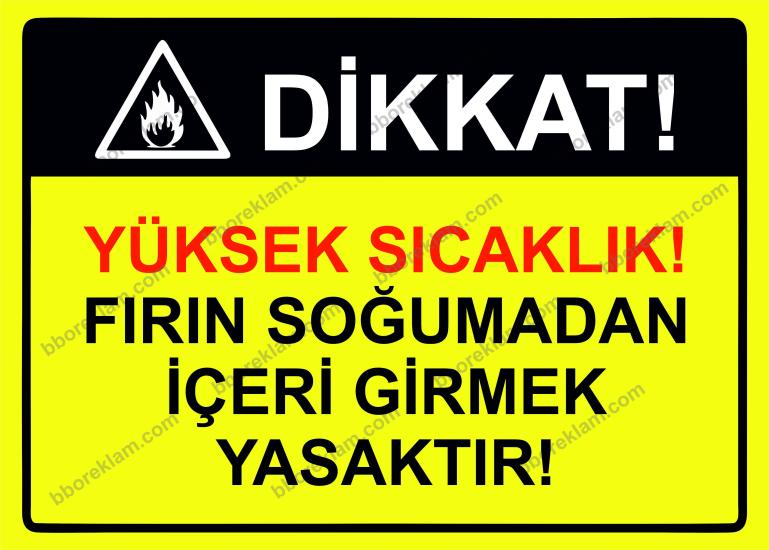 Dikkat! Yüksek Sıcaklık! Fırın Soğumadan İçeri Girmek Yasaktır! Uyarı Levhası