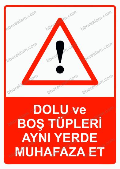 Dolu ve Boş Tüpleri Aynı Yerde Muhafaza Et Uyarı Levhası