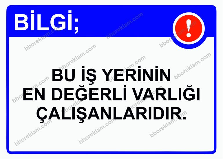 Bilgi; Bu İş Yerinin En Değerli Varlığı Çalışanlarıdır. Uyarı Levhası