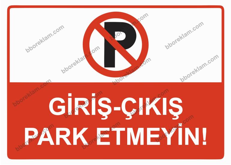 Giriş - Çıkış Park Etmeyin Uyarı Levhası