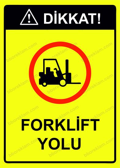 Dikkat! Forklift Yolu Uyarı Levhası