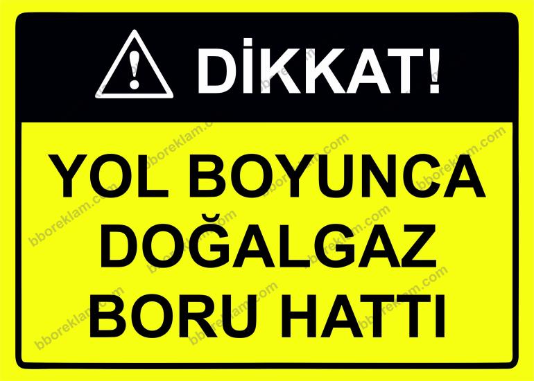 Dikkat! Yol Boyunca Doğalgaz Boru Hattı Uyarı Levhası