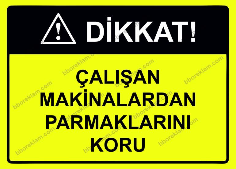 Dikkat! Çalışan Makinalardan Parmaklarını Koru Uyarı Levhası