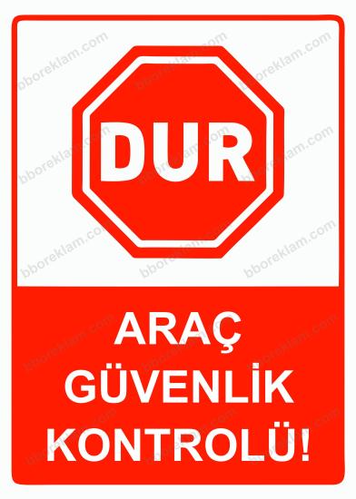 Dur Araç Güvenlik Kontrolü! Uyarı Levhası