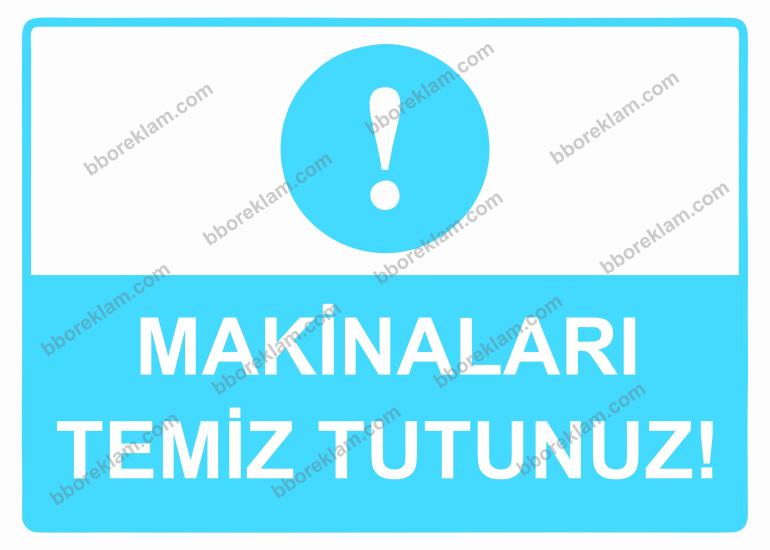 Makinaları Temiz Tutunuz! Uyarı Levhası