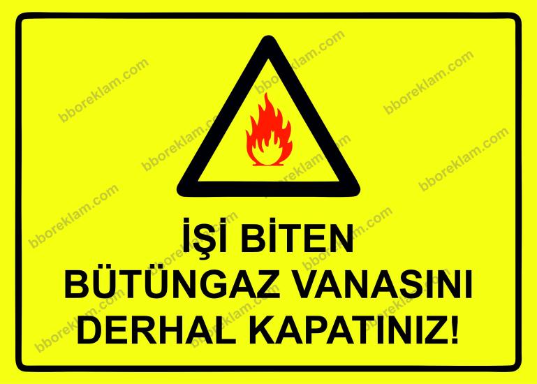 İşi Biten Bütüngaz Vanasını Derhal Kapatınız! Uyarı Levhası