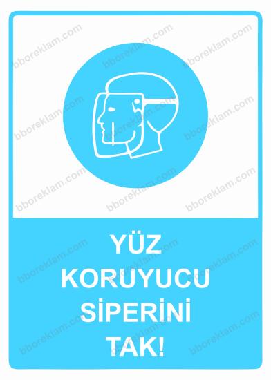 Yüz Koruyucu Siperini Tak! Uyarı Levhası