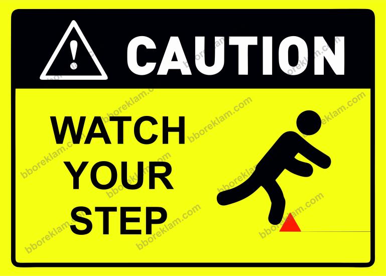 Cautıon Watch Your step Uyarı Levhası