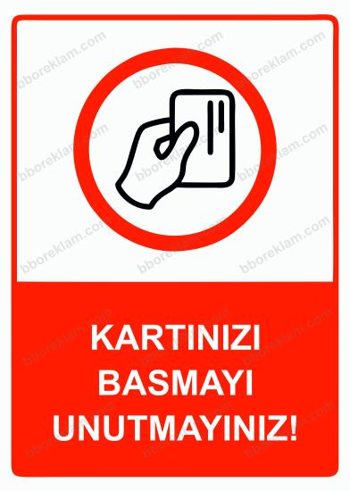 Kartınızı Basmayı Unutmayınız! Uyarı Levhası