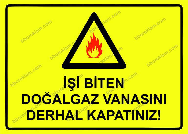 İşi Biten Doğalgaz Vanasını  Derhal Kapatınız! Uyarı Levhası