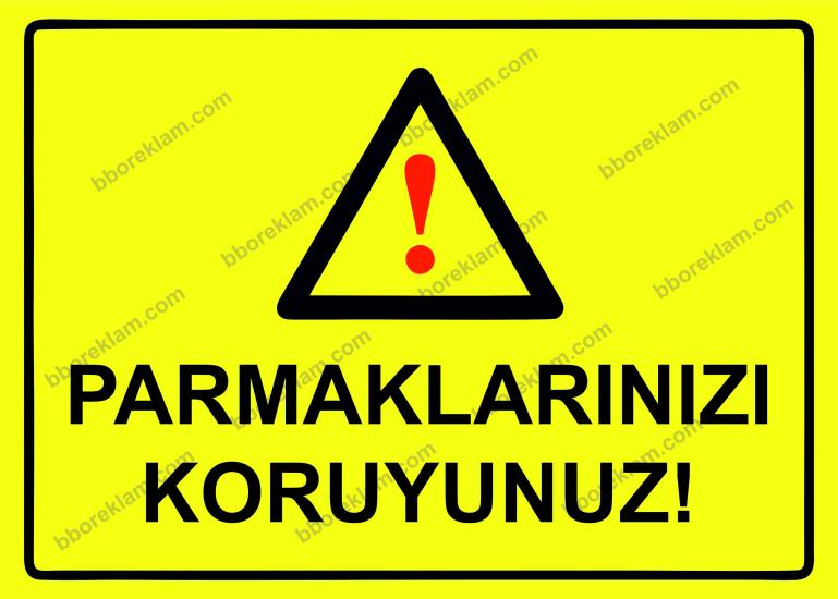 Parmaklarınızı Koruyunuz! Uyarı Levhası